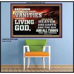 TURN FROM THESE VANITIES TO THE LIVING GOD JEHOVAH  Unique Scriptural Poster  GWPOSTER10363  "36x24"