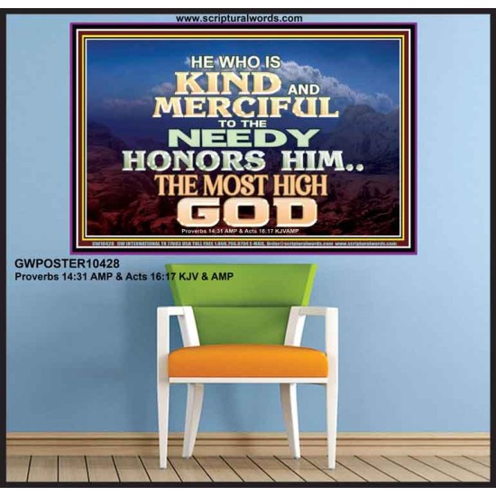 KINDNESS AND MERCIFUL TO THE NEEDY HONOURS THE LORD  Ultimate Power Poster  GWPOSTER10428  