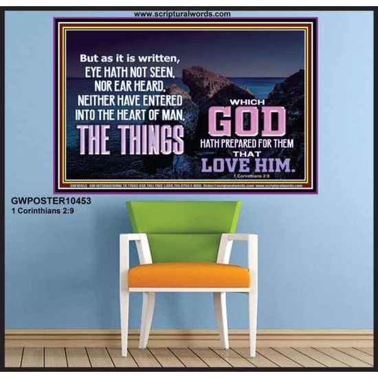 WHAT THE LORD GOD HAS PREPARE FOR THOSE WHO LOVE HIM  Scripture Poster Signs  GWPOSTER10453  