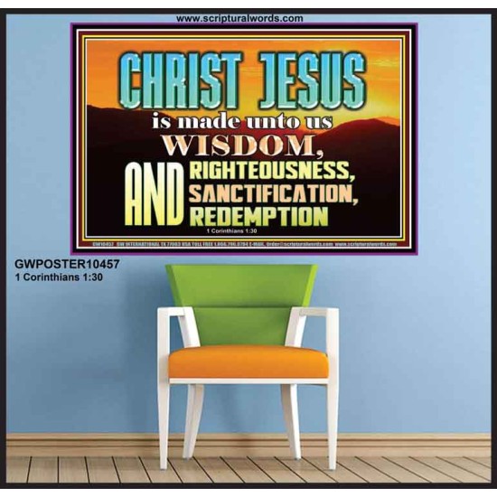 CHRIST JESUS OUR WISDOM, RIGHTEOUSNESS, SANCTIFICATION AND OUR REDEMPTION  Encouraging Bible Verse Poster  GWPOSTER10457  