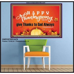 HAPPY THANKSGIVING GIVE THANKS TO GOD ALWAYS  Scripture Art Poster  GWPOSTER10476  "36x24"