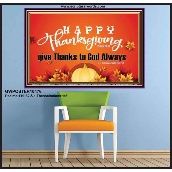 HAPPY THANKSGIVING GIVE THANKS TO GOD ALWAYS  Scripture Art Poster  GWPOSTER10476  