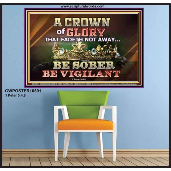 CROWN OF GLORY THAT FADETH NOT BE SOBER BE VIGILANT  Contemporary Christian Paintings Poster  GWPOSTER10501  