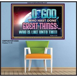 O GOD WHO HAS DONE GREAT THINGS  Scripture Art Poster  GWPOSTER10508  "36x24"