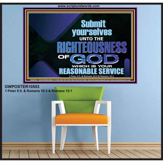 THE RIGHTEOUSNESS OF OUR GOD A REASONABLE SACRIFICE  Encouraging Bible Verses Poster  GWPOSTER10553  