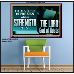 BLESSED IS THE MAN WHOSE STRENGTH IS IN THE LORD  Christian Paintings  GWPOSTER10560  "36x24"