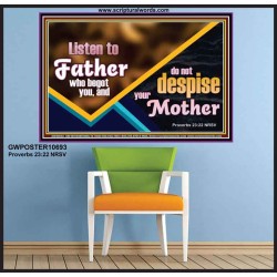 LISTEN TO FATHER WHO BEGOT YOU AND DO NOT DESPISE YOUR MOTHER  Righteous Living Christian Poster  GWPOSTER10693  "36x24"