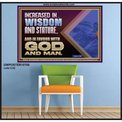 INCREASED IN WISDOM STATURE FAVOUR WITH GOD AND MAN  Children Room  GWPOSTER10708  "36x24"