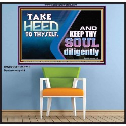 TAKE HEED TO THYSELF AND KEEP THY SOUL DILIGENTLY  Sanctuary Wall Poster  GWPOSTER10718  "36x24"