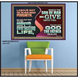 LABOUR NOT FOR THE MEAT WHICH PERISHETH  Bible Verse Poster  GWPOSTER10741  "36x24"
