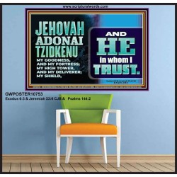 JEHOVAH ADONAI TZIDKENU OUR RIGHTEOUSNESS OUR GOODNESS FORTRESS HIGH TOWER DELIVERER AND SHIELD  Christian Quotes Poster  GWPOSTER10753  "36x24"