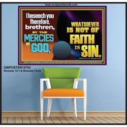 WHATSOEVER IS NOT OF FAITH IS SIN  Contemporary Christian Paintings Poster  GWPOSTER10793  "36x24"