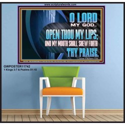 OPEN THOU MY LIPS AND MY MOUTH SHALL SHEW FORTH THY PRAISE  Scripture Art Prints  GWPOSTER11742  "36x24"