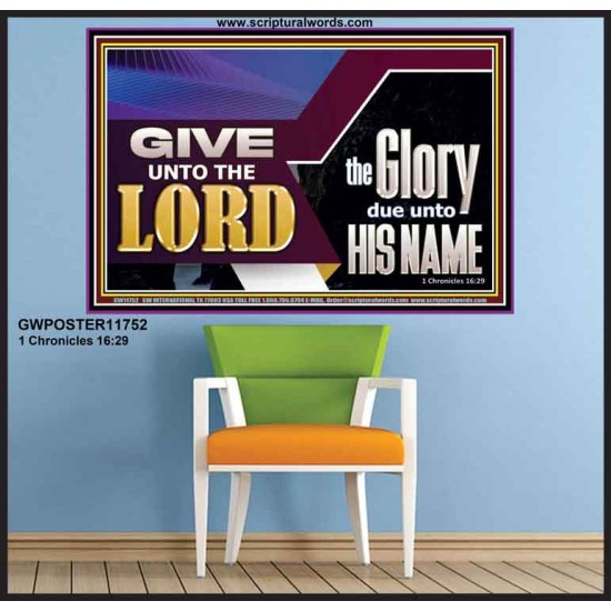 GIVE UNTO THE LORD GLORY DUE UNTO HIS NAME  Ultimate Inspirational Wall Art Poster  GWPOSTER11752  