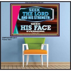 SEEK THE LORD HIS STRENGTH AND SEEK HIS FACE CONTINUALLY  Ultimate Inspirational Wall Art Poster  GWPOSTER12017  