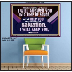 THIS IS WHAT THE LORD SAYS I WILL ANSWER YOU IN A TIME OF FAVOR  Unique Scriptural Picture  GWPOSTER12027  "36x24"