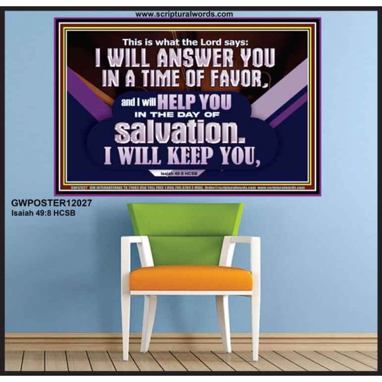 THIS IS WHAT THE LORD SAYS I WILL ANSWER YOU IN A TIME OF FAVOR  Unique Scriptural Picture  GWPOSTER12027  