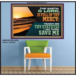 THE EARTH O LORD IS FULL OF THY MERCY TEACH ME THY STATUTES  Righteous Living Christian Poster  GWPOSTER12039  "36x24"