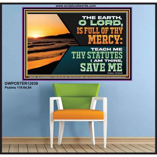 THE EARTH O LORD IS FULL OF THY MERCY TEACH ME THY STATUTES  Righteous Living Christian Poster  GWPOSTER12039  