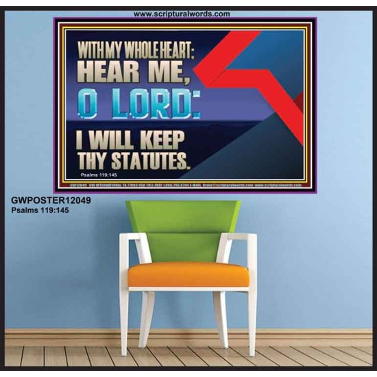 WITH MY WHOLE HEART I WILL KEEP THY STATUTES O LORD  Wall Art Poster  GWPOSTER12049  