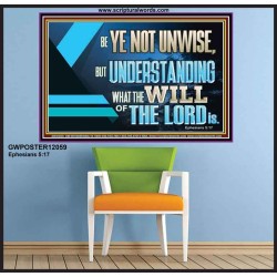 BE YE NOT UNWISE  Scripture Art Poster  GWPOSTER12059  "36x24"