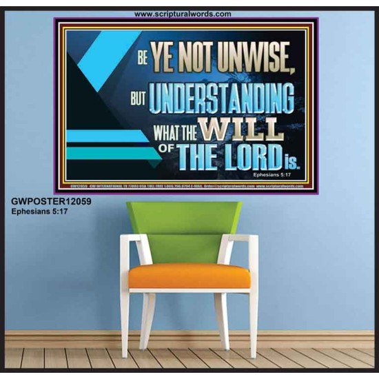 BE YE NOT UNWISE  Scripture Art Poster  GWPOSTER12059  