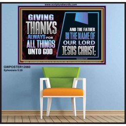 GIVE THANKS ALWAYS FOR ALL THINGS UNTO GOD  Scripture Art Prints Poster  GWPOSTER12060  "36x24"