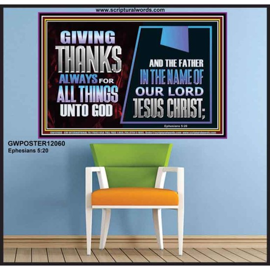 GIVE THANKS ALWAYS FOR ALL THINGS UNTO GOD  Scripture Art Prints Poster  GWPOSTER12060  