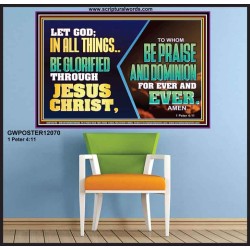 LET GOD IN ALL THINGS BE GLORIFIED THROUGH JESUS CHRIST  Christian Wall Décor  GWPOSTER12070  "36x24"