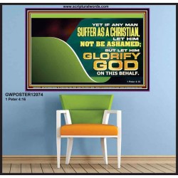 IF ANY MAN SUFFER AS A CHRISTIAN LET HIM NOT BE ASHAMED  Christian Wall Décor Poster  GWPOSTER12074  "36x24"