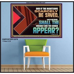 IF THE RIGHTEOUS SCARCELY BE SAVED WHERE SHALL THE UNGODLY AND THE SINNER APPEAR  Bible Verses Poster   GWPOSTER12076  "36x24"