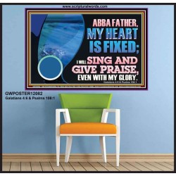 MY HEART IS FIXED I WILL SING AND GIVE PRAISE EVEN WITH MY GLORY  Christian Paintings Poster  GWPOSTER12082  "36x24"