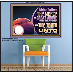 ABBA FATHER THY MERCY IS GREAT ABOVE THE HEAVENS  Contemporary Christian Paintings Poster  GWPOSTER12084  