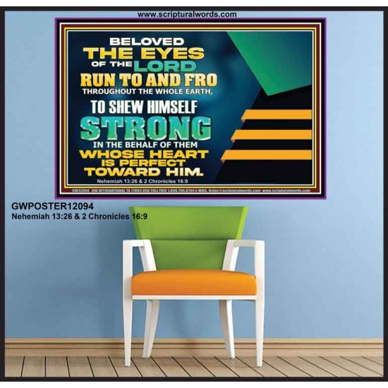 BELOVED THE EYES OF THE LORD RUN TO AND FRO THROUGHOUT THE WHOLE EARTH  Scripture Wall Art  GWPOSTER12094  