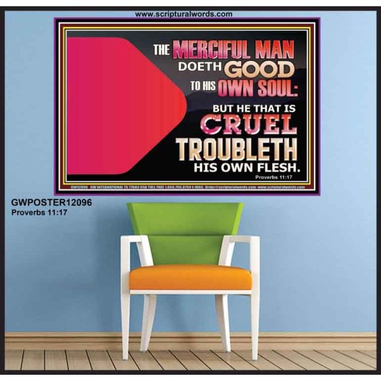 THE MERCIFUL MAN DOETH GOOD TO HIS OWN SOUL  Scriptural Wall Art  GWPOSTER12096  