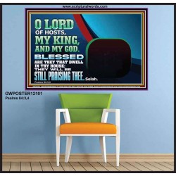 BLESSED ARE THEY THAT DWELL IN THY HOUSE O LORD OF HOSTS  Christian Art Poster  GWPOSTER12101  "36x24"