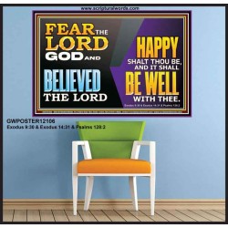 FEAR THE LORD GOD AND BELIEVED THE LORD HAPPY SHALT THOU BE  Scripture Poster   GWPOSTER12106  "36x24"