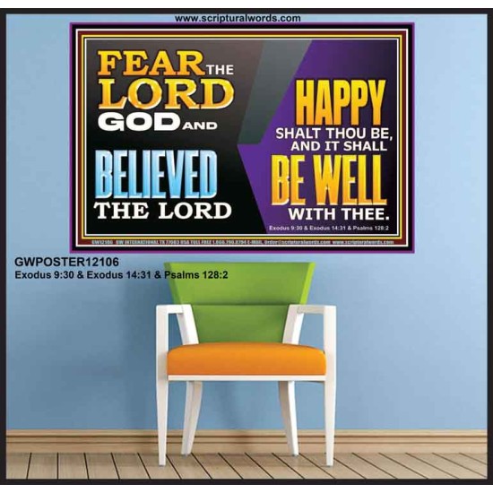 FEAR THE LORD GOD AND BELIEVED THE LORD HAPPY SHALT THOU BE  Scripture Poster   GWPOSTER12106  