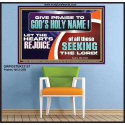 GIVE PRAISE TO GOD'S HOLY NAME  Unique Scriptural ArtWork  GWPOSTER12137  "36x24"