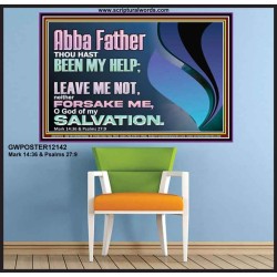 ABBA FATHER OUR HELP LEAVE US NOT NEITHER FORSAKE US  Unique Bible Verse Poster  GWPOSTER12142  "36x24"