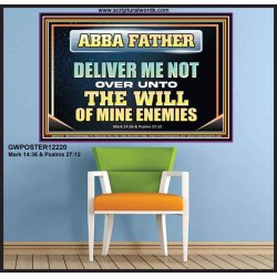 ABBA FATHER DELIVER ME NOT OVER UNTO THE WILL OF MINE ENEMIES  Unique Power Bible Picture  GWPOSTER12220  
