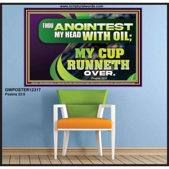 THOU ANOINTEST MY HEAD WITH OIL MY CUP RUNNETH OVER  Church Poster  GWPOSTER12317  