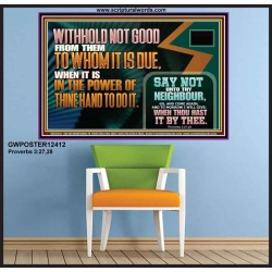 WITHHOLD NOT GOOD WHEN IT IS IN THE POWER OF THINE HAND TO DO IT  Ultimate Power Poster  GWPOSTER12412  "36x24"