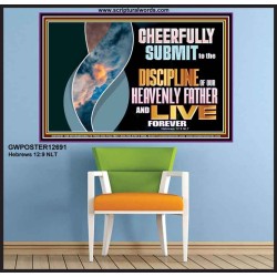 CHEERFULLY SUBMIT TO THE DISCIPLINE OF OUR HEAVENLY FATHER  Scripture Wall Art  GWPOSTER12691  "36x24"