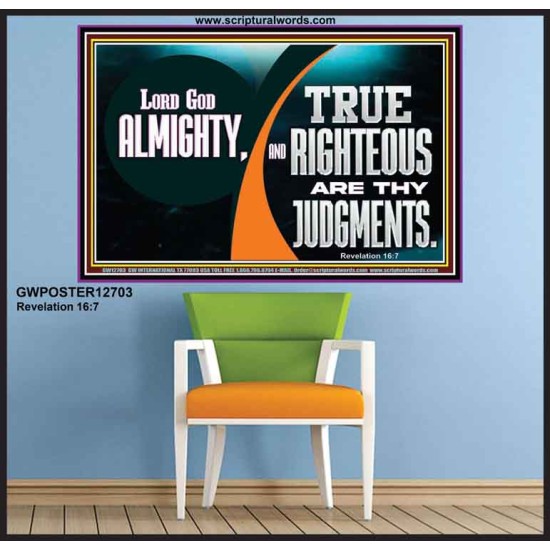 LORD GOD ALMIGHTY TRUE AND RIGHTEOUS ARE THY JUDGMENTS  Bible Verses Poster  GWPOSTER12703  