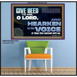 GIVE HEED TO ME O LORD  Scripture Poster Signs  GWPOSTER12707  "36x24"