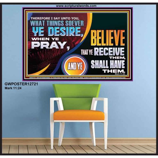 WHAT THINGS SOEVER YE DESIRE WHEN YE PRAY  Contemporary Christian Wall Art  GWPOSTER12721  