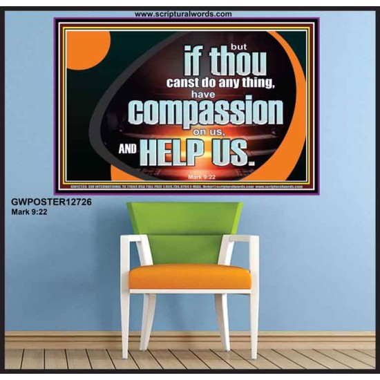 HAVE COMPASSION ON US AND HELP US  Contemporary Christian Wall Art  GWPOSTER12726  