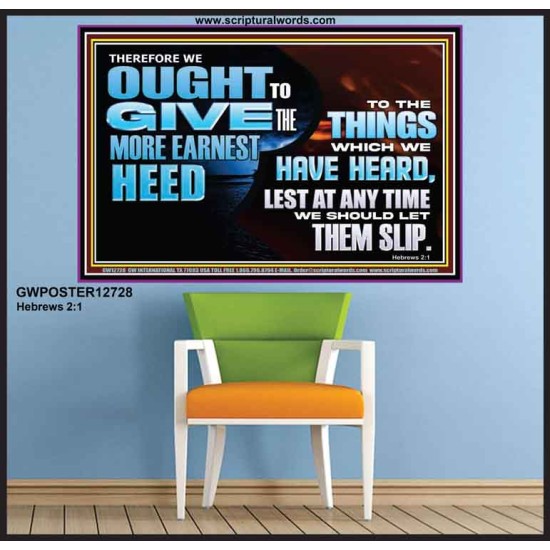 GIVE THE MORE EARNEST HEED  Contemporary Christian Wall Art Poster  GWPOSTER12728  
