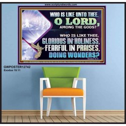 WHO IS LIKE THEE GLORIOUS IN HOLINESS  Scripture Art Poster  GWPOSTER12742  "36x24"
